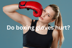 Do boxing gloves hurt?