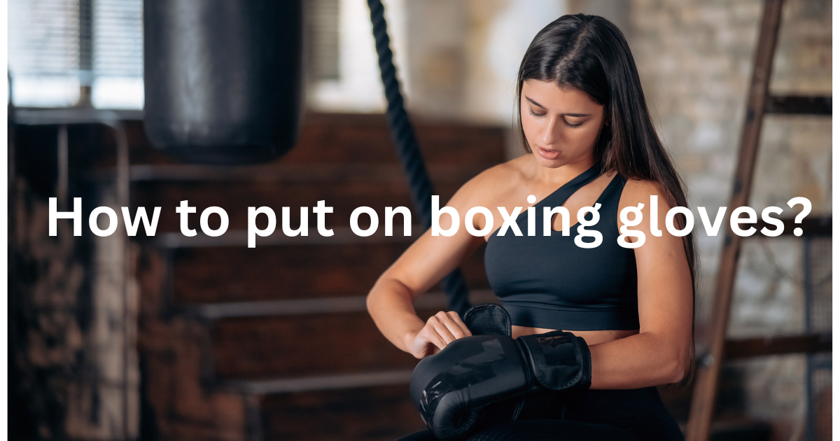 How to put on boxing gloves? - boxingglovegeek.com