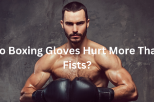 Do Boxing Gloves Hurt More Than Fists?