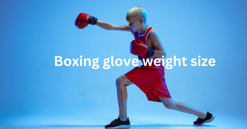 Boxxing glove weight size