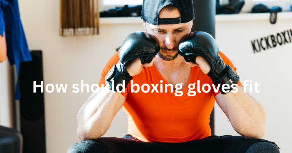How should boxing glove fit?